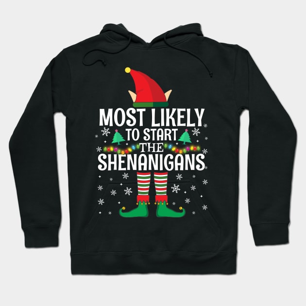 Most Likely To Start The Shenanigans Elf Family Christmas Gifts Hoodie by TheMjProduction